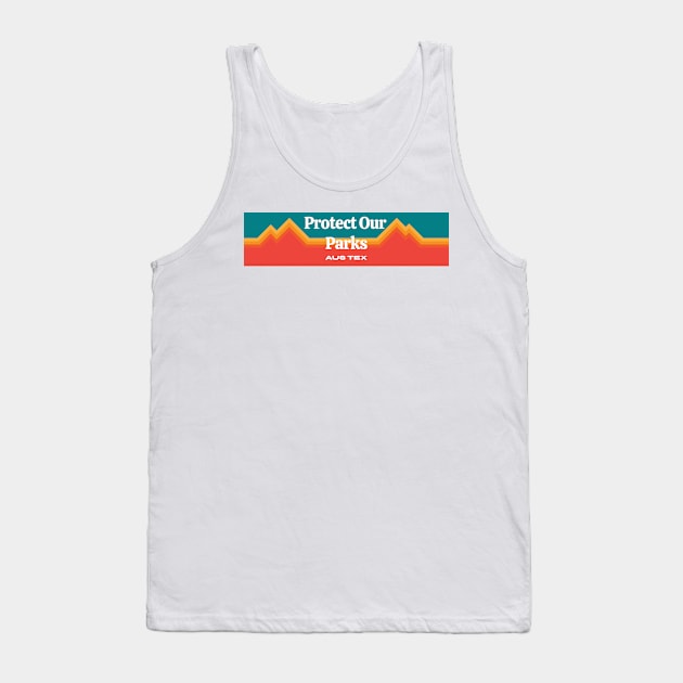 Protect Our Parks TX Tank Top by TexasToons